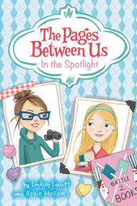 Title: In the Spotlight (Pages Between Us Series #2), Author: Lindsey Leavitt