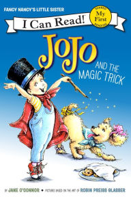 Title: JoJo and the Magic Trick (My First I Can Read Series: Fancy Nancy's Little Sister), Author: Jane O'Connor