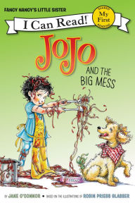 Title: JoJo and the Big Mess (My First I Can Read Series: Fancy Nancy's Little Sister), Author: Jane O'Connor