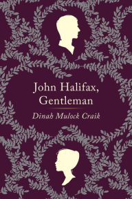 Title: John Halifax, Gentleman: A Novel, Author: Dinah Mulock Craik