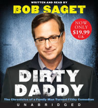 Title: Dirty Daddy: The Chronicles of a Family Man Turned Filthy Comedian, Author: Bob Saget