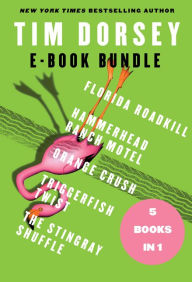 Title: The Tim Dorsey: Florida Roadkill, Hammerhead Ranch Motel, Orange Crush, Triggerfish Twist, and The Stingray Shuffle, Author: Tim Dorsey