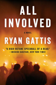 Title: All Involved, Author: Ryan Gattis