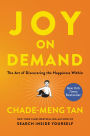 Joy on Demand: The Art of Discovering the Happiness Within