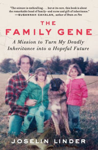 Title: The Family Gene: A Mission to Turn My Deadly Inheritance into a Hopeful Future, Author: Joselin Linder