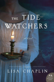 Title: The Tide Watchers: A Novel, Author: Lisa Chaplin