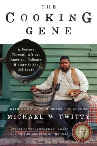 Title: The Cooking Gene: A Journey Through African American Culinary History in the Old South, Author: Michael W. Twitty