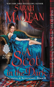 Title: A Scot in the Dark (Scandal and Scoundrel Series #2), Author: Sarah MacLean