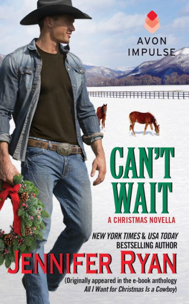 Can't Wait: (Originally appeared in the e-book anthology ALL I WANT FOR CHRISTMAS IS A COWBOY)