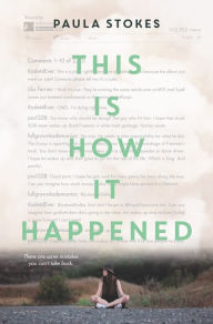 Title: This Is How It Happened, Author: Paula Stokes