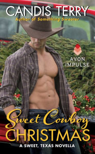 Title: Sweet Cowboy Christmas: A Sweet, Texas Novella, Author: Candis Terry