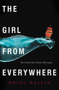 Title: The Girl from Everywhere (Girl from Everywhere Series #1), Author: Heidi Heilig