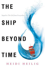 Title: The Ship Beyond Time, Author: Heidi Heilig
