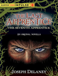 Title: The Seventh Apprentice (Last Apprentice Novella), Author: Joseph Delaney