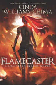 Title: Flamecaster (Shattered Realms Series #1), Author: Cinda Williams Chima