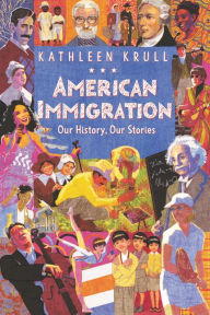 Title: American Immigration: Our History, Our Stories, Author: Kathleen Krull