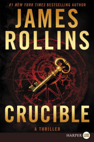 Title: Crucible (Sigma Force Series), Author: James Rollins