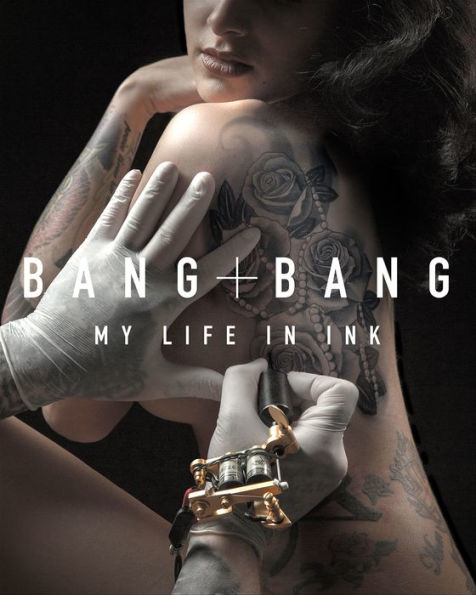 Bang Bang: My Life in Ink