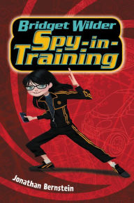 Title: Bridget Wilder: Spy-in-Training, Author: Jonathan Bernstein