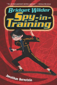 Title: Bridget Wilder: Spy-in-Training, Author: Jonathan Bernstein