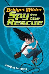 Title: Bridget Wilder #2: Spy to the Rescue, Author: Jonathan Bernstein