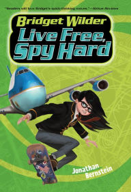 Title: Bridget Wilder #3: Live Free, Spy Hard, Author: Jonathan Bernstein