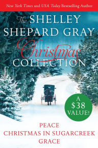 Title: Shelley Shepard Gray Christmas Collection: Peace, Christmas in Sugarcreek, Grace, Author: Shelley Shepard Gray