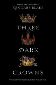 Title: Three Dark Crowns (Three Dark Crowns Series #1), Author: Kendare Blake