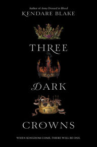 Title: Three Dark Crowns (Three Dark Crowns Series #1), Author: Kendare Blake