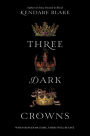 Three Dark Crowns (Three Dark Crowns Series #1)