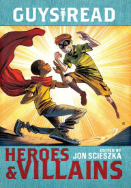 Title: Guys Read: Heroes & Villains, Author: Jon Scieszka