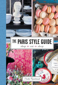 Title: The Paris Style Guide: Shop, Eat, Sleep, Author: Elodie Rambaud