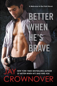 Title: Better When He's Brave (Welcome to the Point Series #3), Author: Jay Crownover