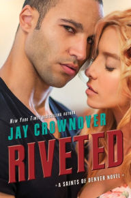 Title: Riveted (Saints of Denver Series #3), Author: Jay Crownover