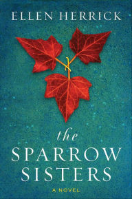 Amazon book downloads kindle The Sparrow Sisters: A Novel by Ellen Herrick 