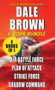 Title: The Patrick McLanahan: Air Battle Force, Plan of Attack, Strike Force, and Shadow Command, Author: Dale Brown