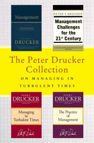 Title: The Peter Drucker Collection on Managing in Turbulent Times: Management: Revised Edition, Management Challenges for the 21st Century, Managing in Turbulent Times, and The Practice of Management, Author: Peter F. Drucker