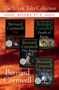 Title: The Saxon Tales Collection: Books #5-8: The Burning Land, Death of Kings, The Pagan Lord, and The Empty Throne, Author: Bernard Cornwell
