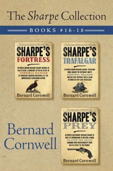 The Sharpe Collection: Books #16-18: Sharpe's Fortress, Sharpe's Trafalgar, and Sharpe's Prey