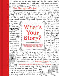 Title: What's Your Story?: True Experiences from Complete Strangers, Author: Brandon Doman