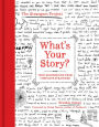 What's Your Story?: True Experiences from Complete Strangers