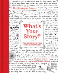 Title: What's Your Story?: True Experiences from Complete Strangers, Author: Brandon Doman