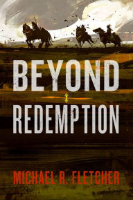 Title: Beyond Redemption, Author: Michael R. Fletcher