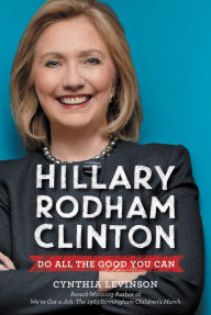 Title: Hillary Rodham Clinton: Do All the Good You Can, Author: Cynthia Levinson