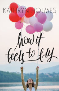 Title: How It Feels to Fly, Author: Kathryn Holmes