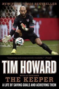 Title: The Keeper: A Life of Saving Goals and Achieving Them, Author: Tim Howard