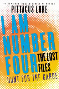 Title: I Am Number Four: The Lost Files: Hunt for the Garde, Author: Pittacus Lore