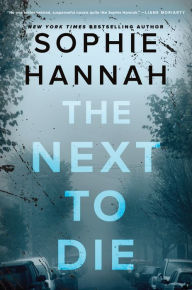 Title: The Next to Die (Zailer & Waterhouse Series #10), Author: Sophie Hannah