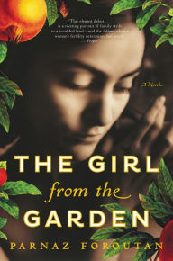 Title: The Girl from the Garden: A Novel, Author: Parnaz Foroutan