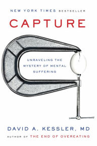 Title: Capture: Unraveling the Mystery of Mental Suffering, Author: David A. Kessler
